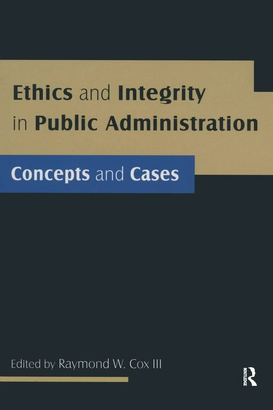 Ethics and Integrity in Public Administration: Concepts and Cases