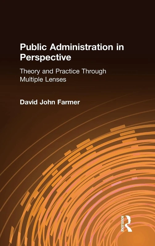 Public Administration in Perspective: Theory and Practice Through Multiple Lenses
