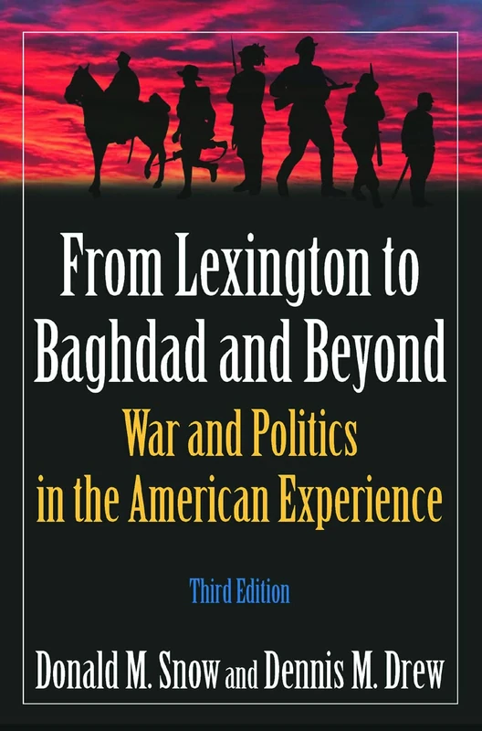 From Lexington to Baghdad and Beyond: War and Politics in the American Experience