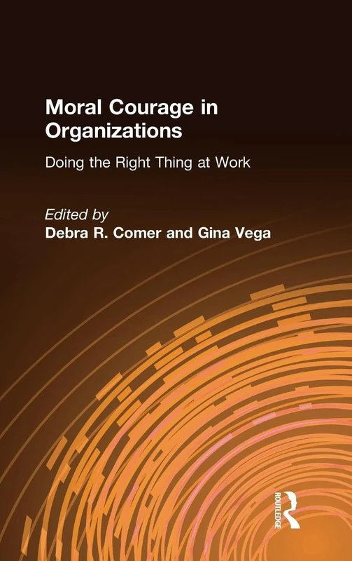 Moral Courage in Organizations: Doing the Right Thing at Work