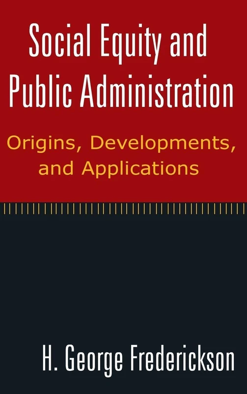 Social Equity and Public Administration: Origins, Developments, and Applications - Image 1