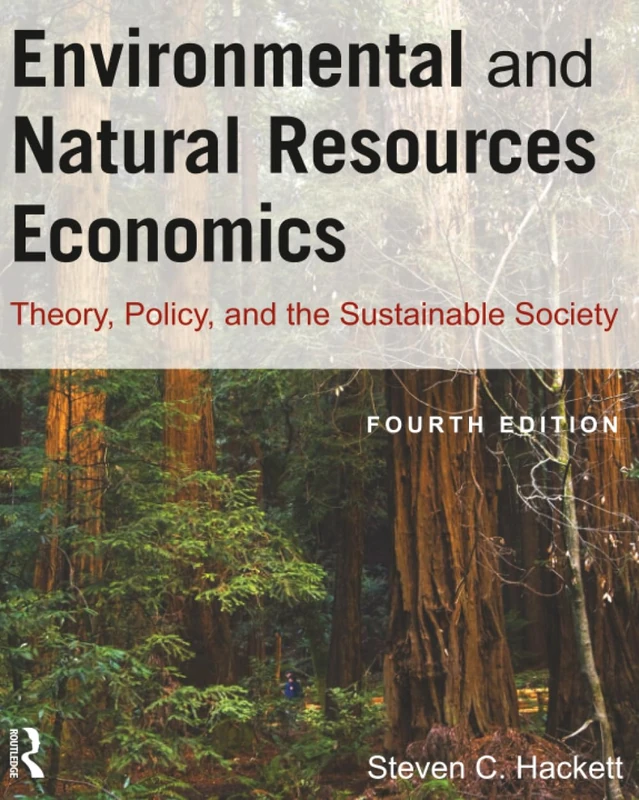 Environmental and Natural Resources Economics: Theory, Policy, and the Sustainable Society