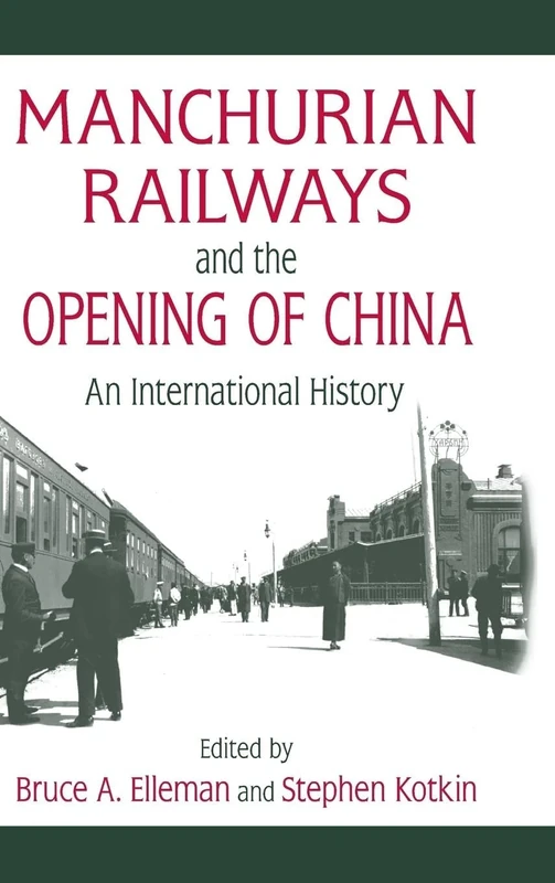 Manchurian Railways and the Opening of China: An International History: An International History (Northeast Asia Seminar)