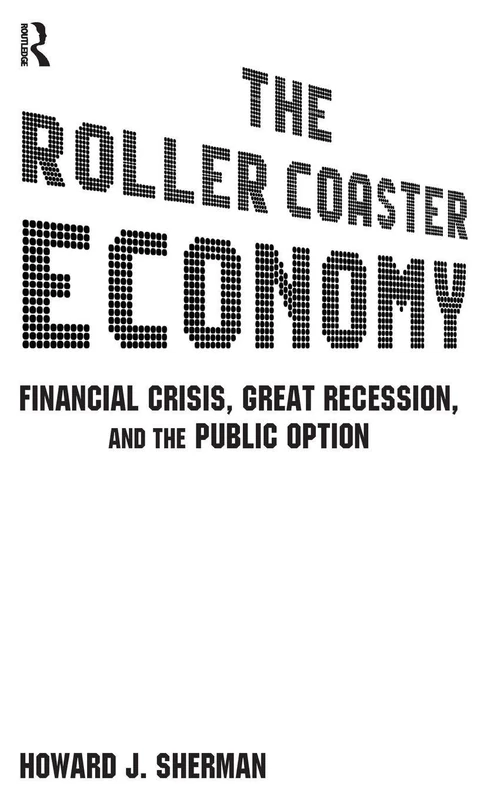 The Roller Coaster Economy: Financial Crisis, Great Recession, and the Public Option - Image 1