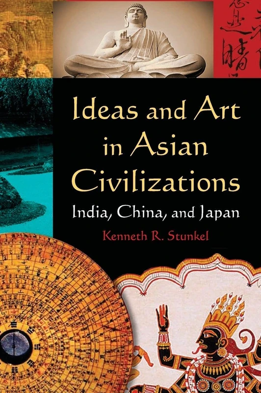 Ideas and Art in Asian Civilizations: India, China and Japan (East Gate Books)