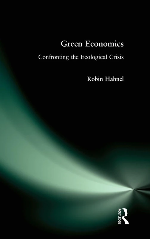 Green Economics: Confronting the Ecological Crisis