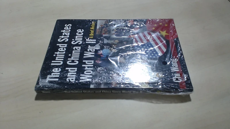 The United States and China Since World War II: A Brief History: A Brief History