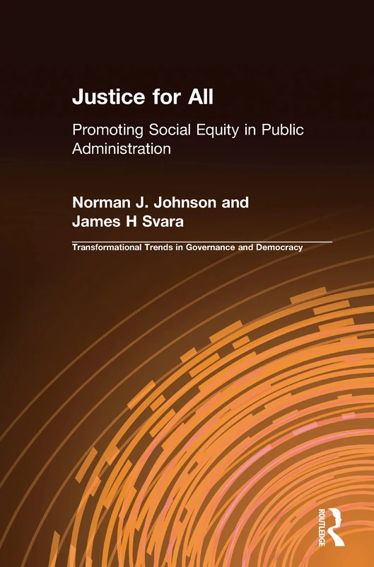 Justice for All: Promoting Social Equity in Public Administration (Transformational Trends in Goverance and Democracy)