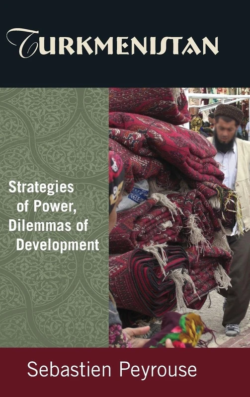 Turkmenistan: Strategies of Power, Dilemmas of Development: Strategies of Power, Dilemmas of Development - Image 1