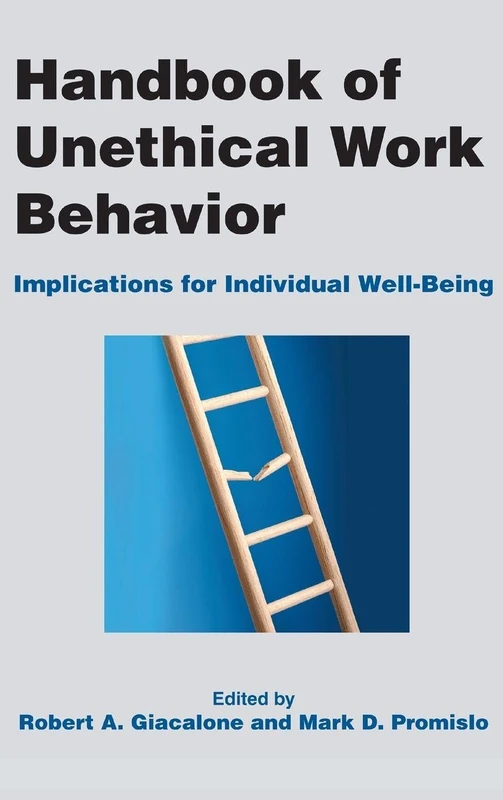 Handbook of Unethical Work Behavior:: Implications for Individual Well-Being
