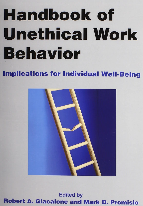 Handbook of Unethical Work Behavior: Implications for Individual Well-Being