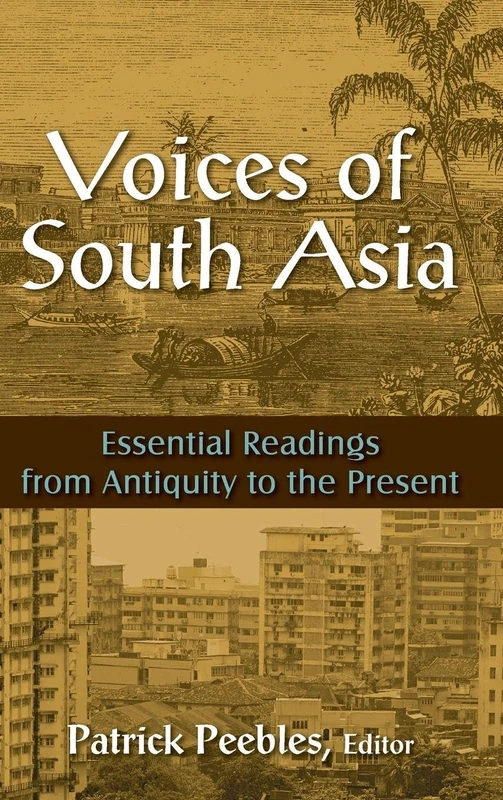 Voices of South Asia: Essential Readings from Antiquity to the Present