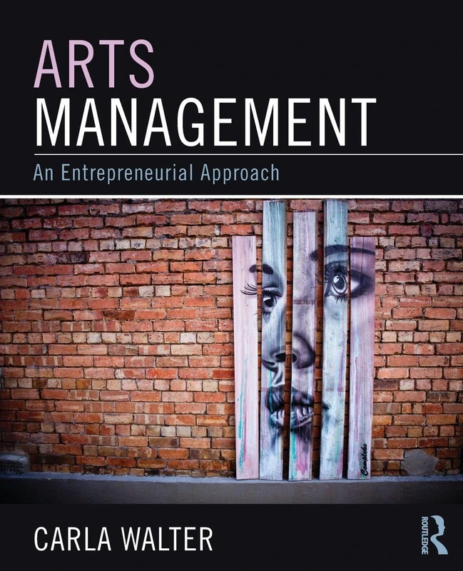 Arts Management: An entrepreneurial approach (Discovering the Creative Industries)