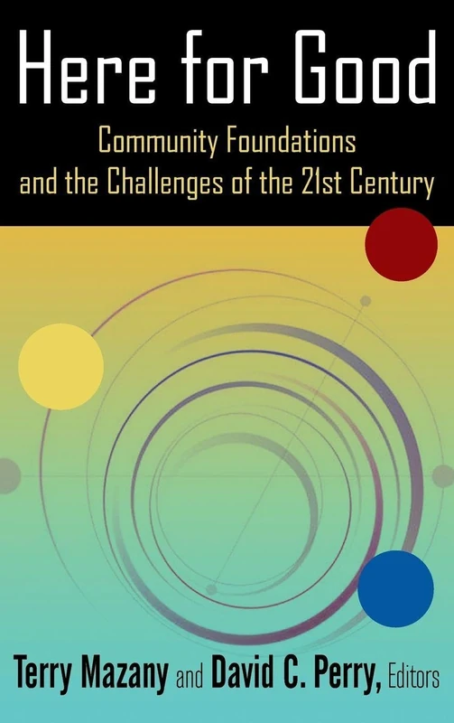 Here for Good: Community Foundations and the Challenges of the 21st Century: Community Foundations and the Challenges of the 21st Century - Image 1
