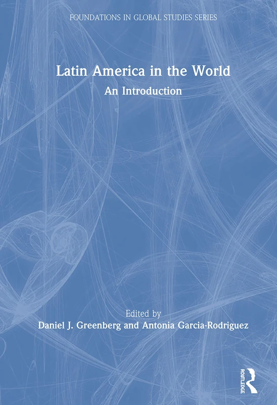 Latin America in the World: An Introduction (Foundations in Global Studies)