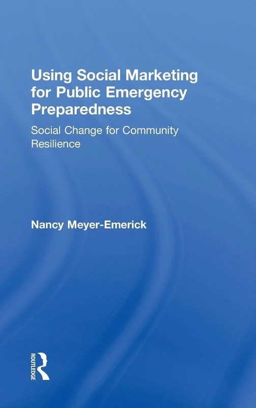 Using Social Marketing for Public Emergency Preparedness: Social Change for Community Resilience