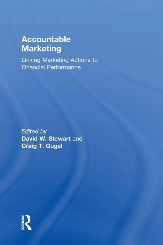Accountable Marketing: Linking marketing actions to financial performance