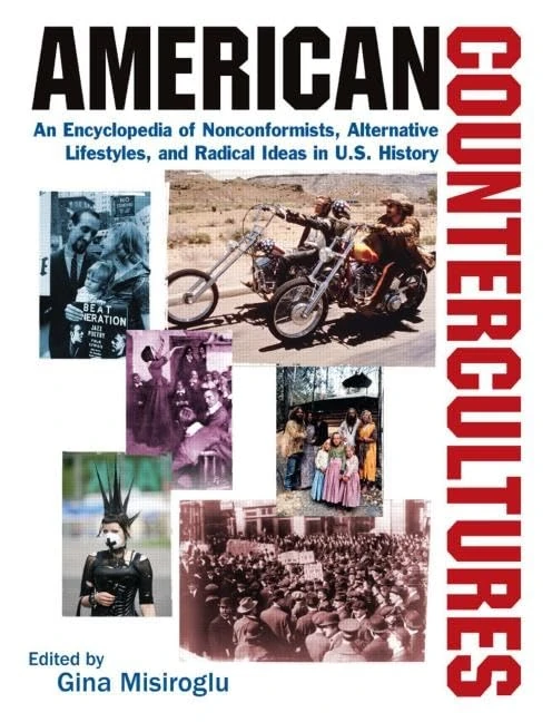 American Countercultures: An Encyclopedia of Nonconformists, Alternative Lifestyles, and Radical Ideas in U.S. History: An Encyclopedia of ... Lifestyles, and Radical Ideas in U.S. History