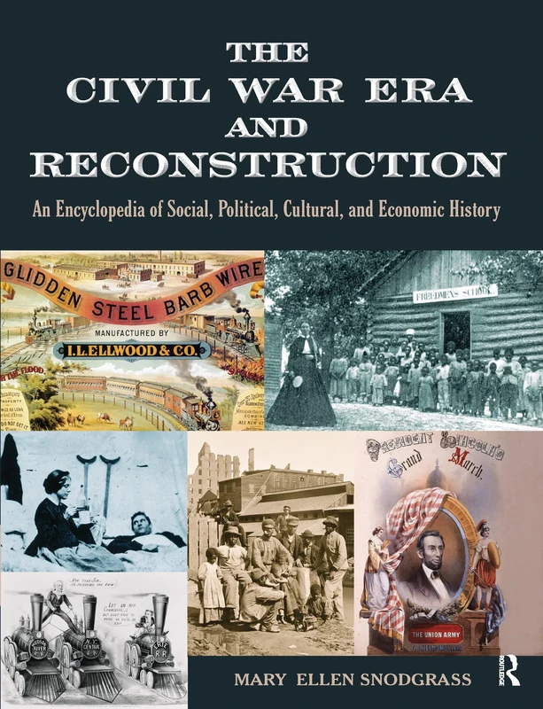 The Civil War Era and Reconstruction: An Encyclopedia of Social, Political, Cultural and Economic History