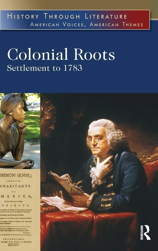 Colonial Roots: Settlement to 1783 (History Through Literature)