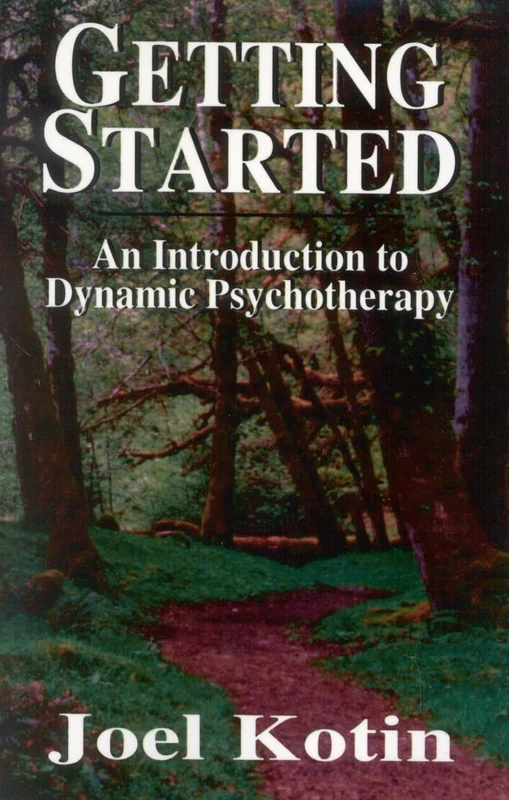 Getting Started: An Introduction to Dynamic Psychotherapy: An Introduction to Dynamic Psychotherapy