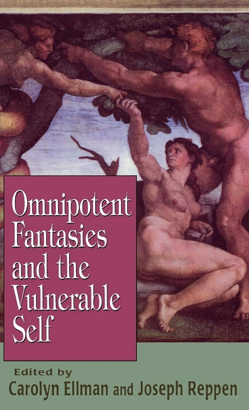 Omnipotent Fantasies and the Vulnerable Self (Library of Clinical Psychoanalysis)
