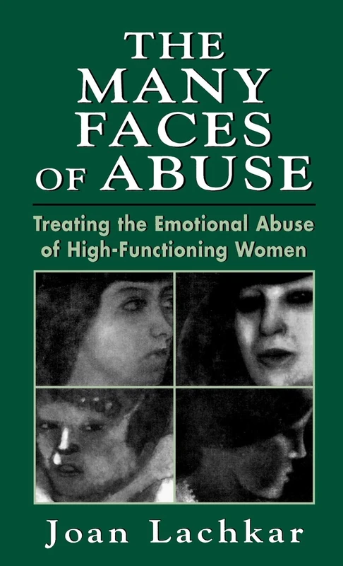 The Many Faces of Abuse: Treating the Emotional Abuse of High-functioning Women