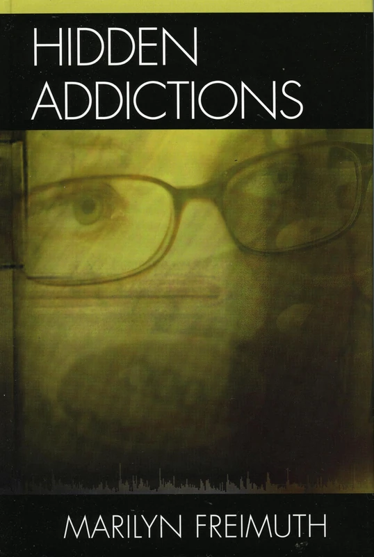 Hidden Addictions: Assessment Practices for Psychotherapists, Counselors, and Health Care Providers