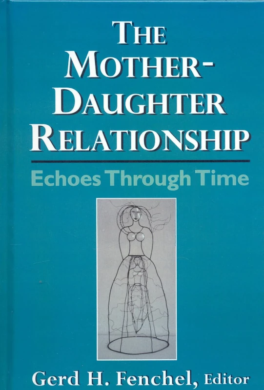The Mother-Daughter Relationship: Echoes Through Time