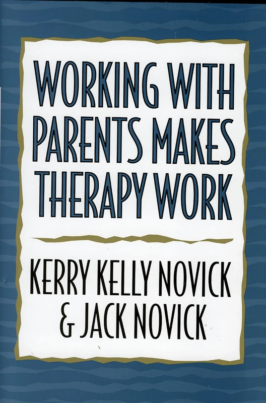 Working with Parents Makes Therapy Work