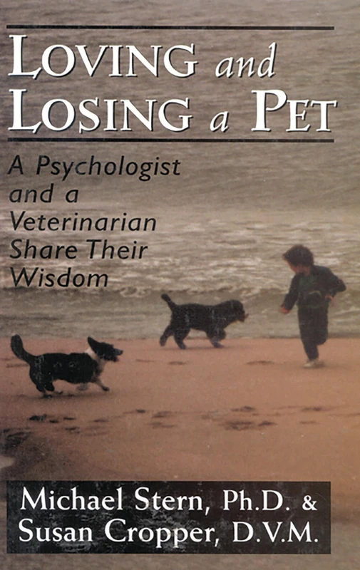 Loving and Losing a Pet: A Psychologist and a Veterinarian Share Their Wisdom