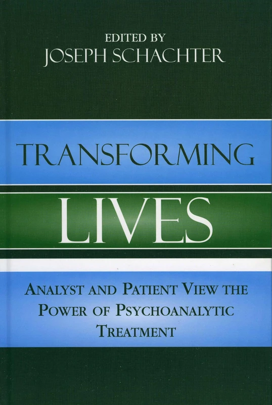 Transforming Lives: Analyst and Patient View the Power of Psychoanalytic Treatment