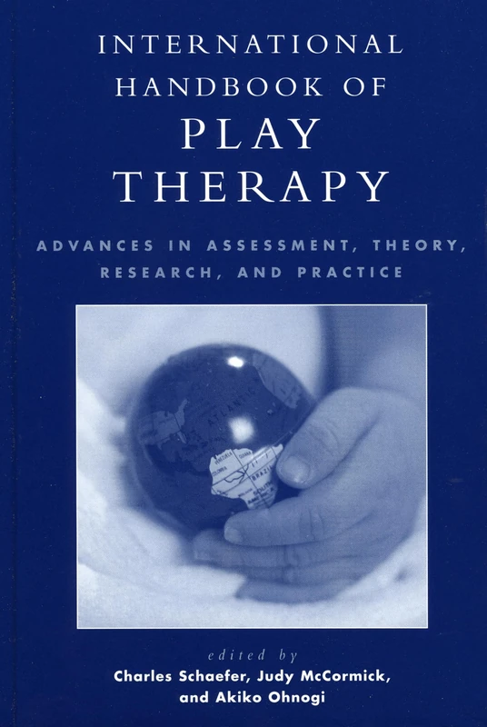 International Handbook of Play Therapy: Advances in Assessment, Theory, Research and Practice