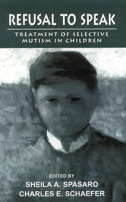 Refusal to Speak: Treatment of Selective Mutism in Children (Child Therapy (Jason Aronson))
