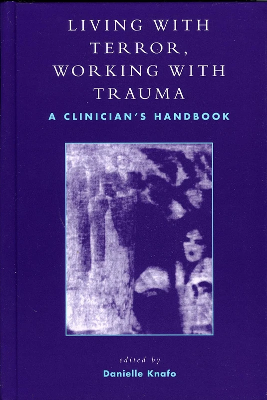 Living With Terror, Working With Trauma: A Clinician's Handbook