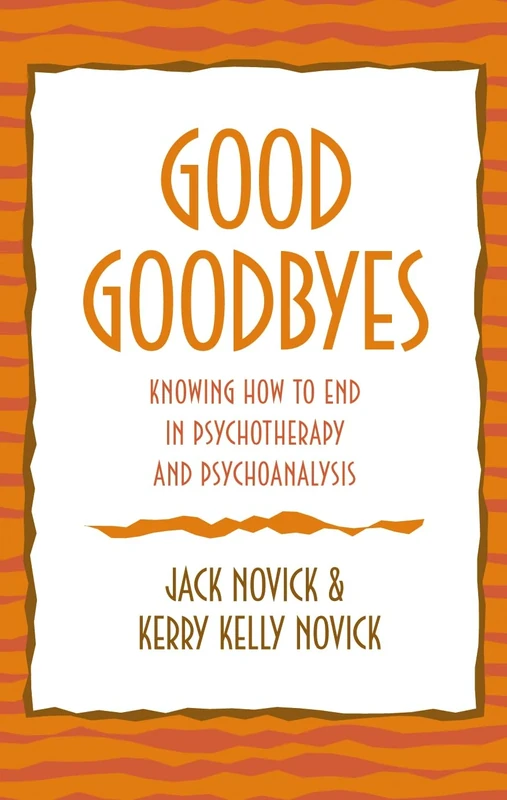 Good Goodbyes: Knowing How to End in Psychotherapy and Psychoanalysis - Image 1