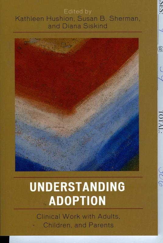 Understanding Adoption: Clinical Work with Adults, Children, and Parents