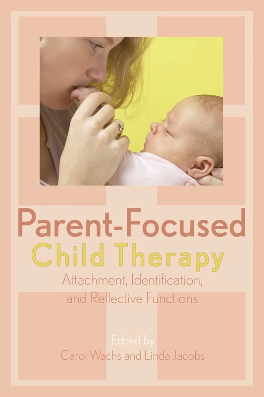 Parent-focused Child Therapy: Attachment, Identification and Reflective Function