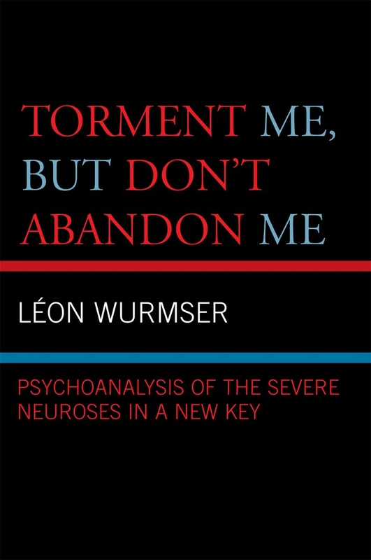Torment Me, But Don't Abandon Me: Psychoanalysis of the Severe Neuroses in a New Key - Image 1