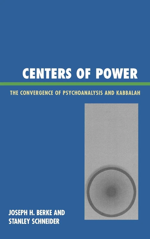 Centers of Power: The Convergence of Psychoanalysis and Kabbalah