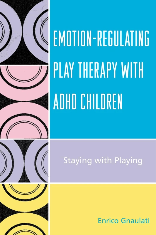 EmotionRegulating Play Therapy with ADHD Children: Staying with Playing