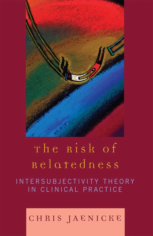 The Risk of Relatedness: Intersubjectivity Theory in Clinical Practice