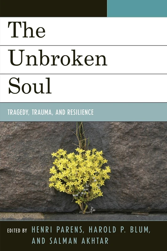 The Unbroken Soul: Tragedy, Trauma, and Human Resilience (Margaret Mahler)