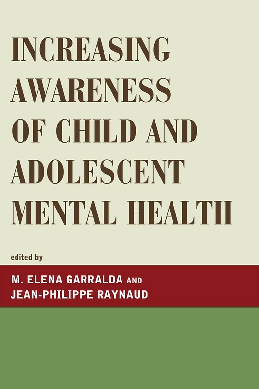 Increasing Awareness of Child and Adolescent Mental Health (Iacapap Book Series. the Working with Children and Adolescen)