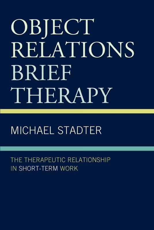 Object Relations Brief Therapy: The Therapeutic Relationship in Short-Term Work (The Library of Object Relations)