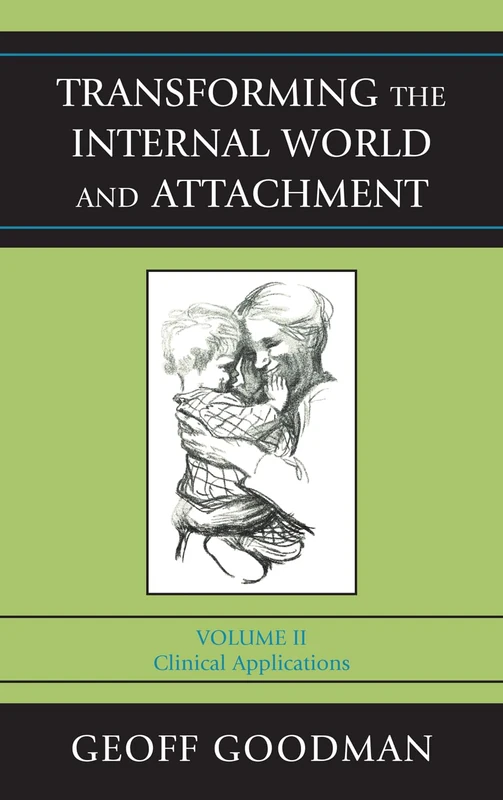 Transforming the Internal World and Attachment: v. 2: Clinical Applications: Clinical Applications, Volume II