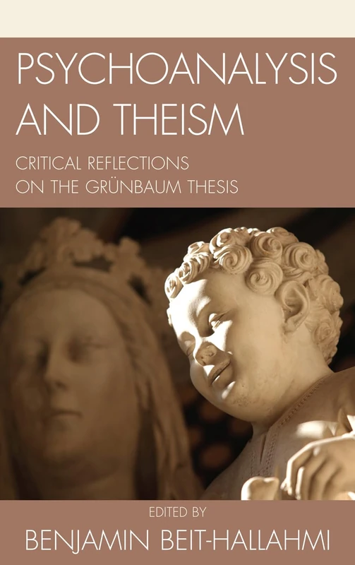 Psychoanalysis and Theism: Critical Reflections on the GrYnbaum Thesis