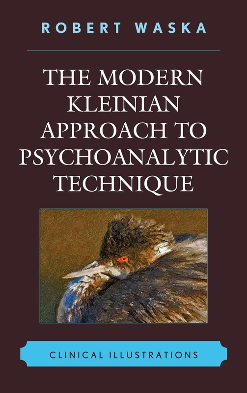 The Modern Kleinian Approach to Psychoanalytic Technique: Clinical Illustrations