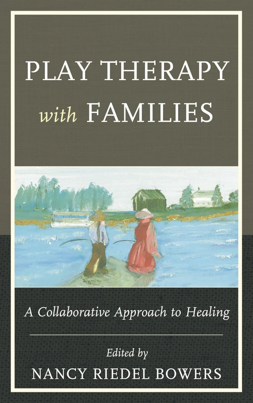 Play Therapy with Families: A Collaborative Approach to Healing