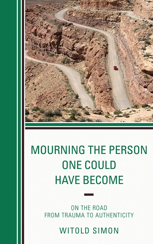 Mourning the Person One Could Have Become: On the Road from Trauma to Authenticity
